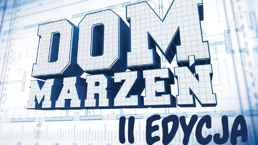 Startuje II edycja programu "Dom Marzeń". Wypełnij ankietę i zgłoś się na casting!